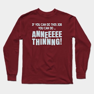 Funny Coworker Gift - If You Can Do This Job You Can Do Anything! Long Sleeve T-Shirt